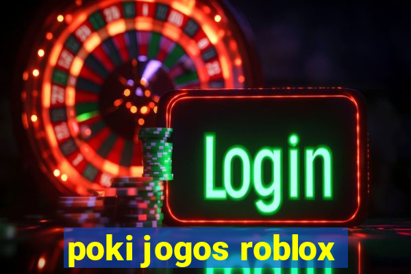 poki jogos roblox